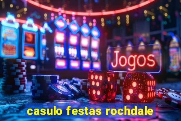 casulo festas rochdale